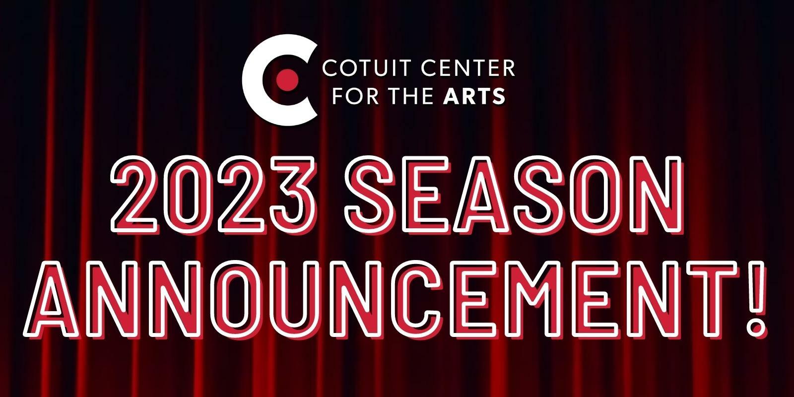 Cotuit Center for the Arts 2023 Season Cotuit Center for the Arts